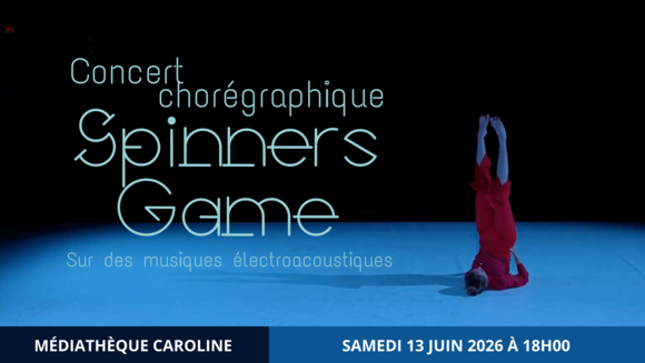 Concert chorégraphique - Spinners Game - Sur des musiques électroacoustiques