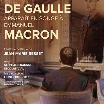 Theatre - "De Gaulle apparaît en songe à Emmanuel Macron"